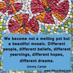 ... , different hopes, different dreams. Jimmy Carter #quote #diversity