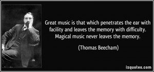 Great music is that which penetrates the ear with facility and leaves ...