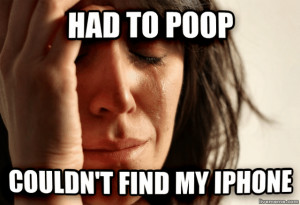Pooping without iphone is a big problem