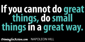 ... cannot do great things, do small things in a great way.