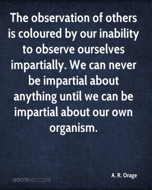 others is coloured by our inability to observe ourselves impartially ...