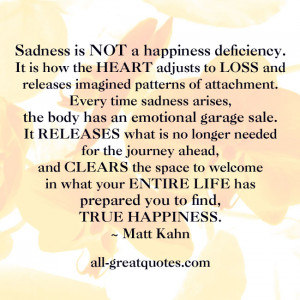 Sadness is NOT a happiness deficiency. It is how the HEART adjusts to ...