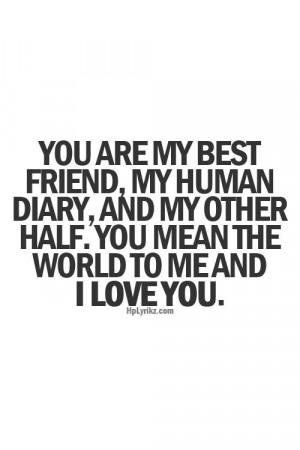 ... human diary and my other half you mean the world to me and i love you