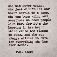 She was never crazy. She just didn't let her heart settle in a cage ...