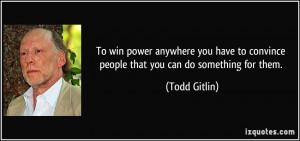 To win power anywhere you have to convince people that you can do ...