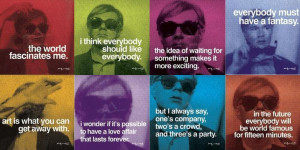are you inspired by the words of andy warhol are they quotes that you ...