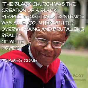 Quote of the Day: James Cone on the Black Church