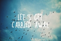 lets get carried away