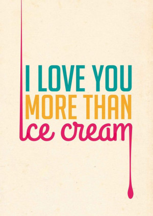 Love You More Than Ice Cream A4 Poster by InspiringAdditions, $19.95