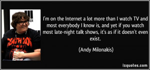 ... late-night talk shows, it's as if it doesn't even exist. - Andy