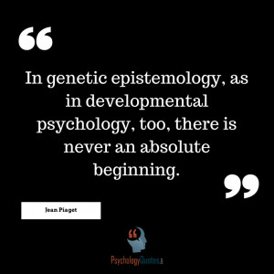 In genetic epistemology, as in developmental psychology, too, there is ...