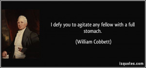 defy you to agitate any fellow with a full stomach. - William ...