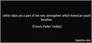 ... very atmosphere which American youth breathes. - Francis Parker Yockey