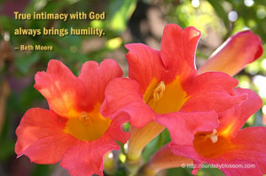 True intimacy with God always brings humility. ~ Beth Moore