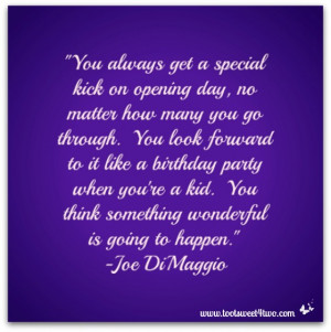 Joe Dimaggio Quotes Day quote by joe dimaggio
