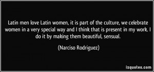 women, it is part of the culture, we celebrate women in a very special ...
