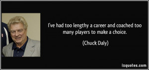 had too lengthy a career and coached too many players to make a choice ...