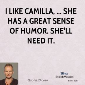 sting-quote-i-like-camilla-she-has-a-great-sense-of-humor-shell-need-i ...