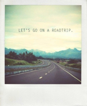 road+trippin+quotes | road trippin'