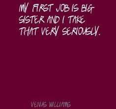 ... is big sister and i take quote more dust jackets venus williams big