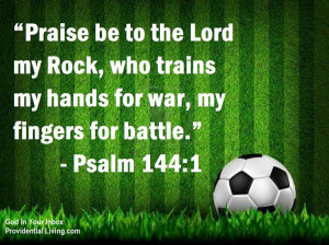 ... Bible #Scripture #Devotion #Psalm144 #Soccer #ProvidentialLiving #