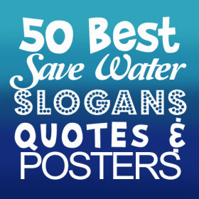 50 Best Save Water Slogans, Quotes and Posters