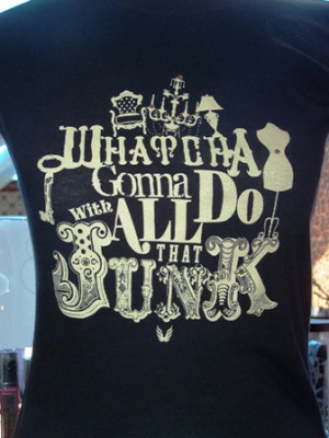 funky junk tee whatcha gonna do with all that junk if junkin is your ...
