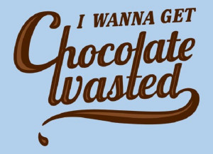Wanna Get Chocolate Wasted!!! From the movie “Grownups”
