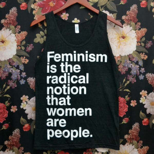 Feminism is the Radical Notion' Tank Top has a rating of 5 stars ...