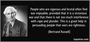 People who are vigorous and brutal often find war enjoyable, provided ...