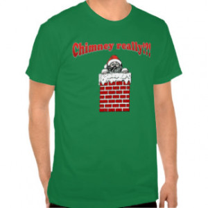 Sarcastic Sayings Funny Christmas Chimney Really? Shirts
