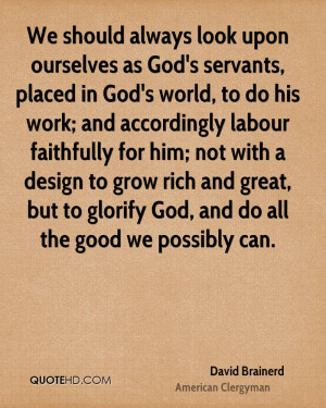 We should always look upon ourselves as God's servants, placed in God ...