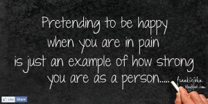 Pretending to be happy when you are in pain is just an example of how ...
