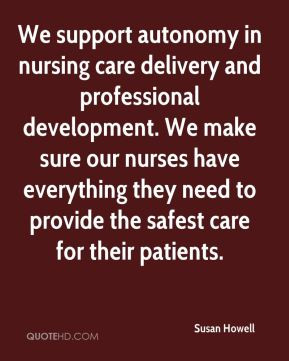 Susan Howell - We support autonomy in nursing care delivery and ...