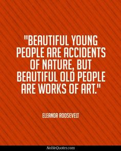 ... quotes quotes inspiration eleanor roosevelt ageless art age quotes