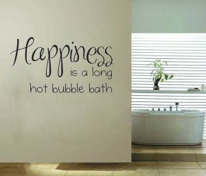 Happiness is a Hot Bubble Bath Bathroom - Say Quote Word Lettering Art ...