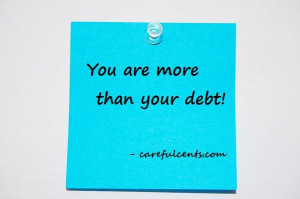 You are more than your debt. 7 Ways Life Tries to Define You