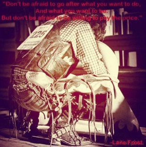 Lane frost quote. RodeoBull Rider, Lane Frostings Quotes, Life, Rodeo ...
