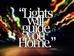 ... . Lights will guide u home. Ignite your bones. And I will fix you