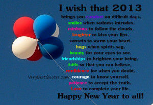 wish that 2013 brings you comfort on difficult days, smiles when ...