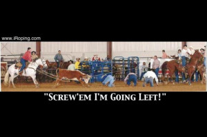 Go left! Team roping!Horses Funny, Country Life 3, Team Roping Quotes ...