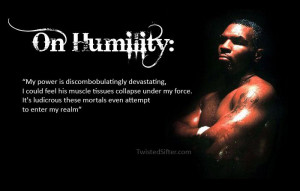 great humility quotes the musings of mike tyson motivational quotes