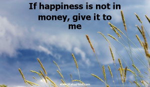 ... is not in money, give it to me - Jules Renard Quotes - StatusMind.com