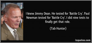 Jimmy Dean. He tested for 'Battle Cry'. Paul Newman tested for 'Battle ...