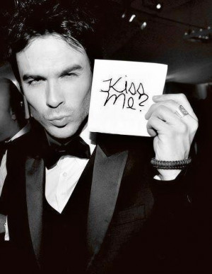 Ian Somerhalder kiss me