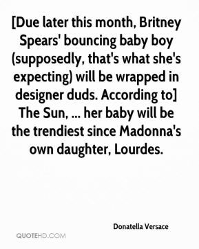 Donatella Versace - [Due later this month, Britney Spears' bouncing ...