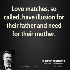 Love matches, so called, have illusion for their father and need for ...