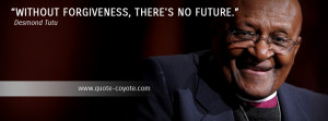 desmond tutu quotes without forgiveness there s no future desmond tutu