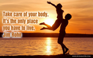 Take care of your body…