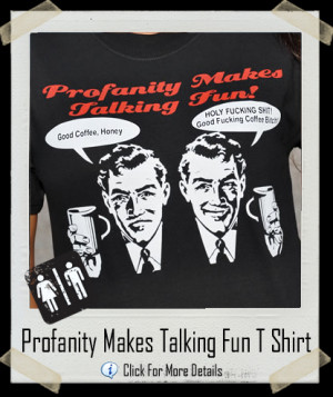 Talking Fun Shirt Category Funny Profanity Makes